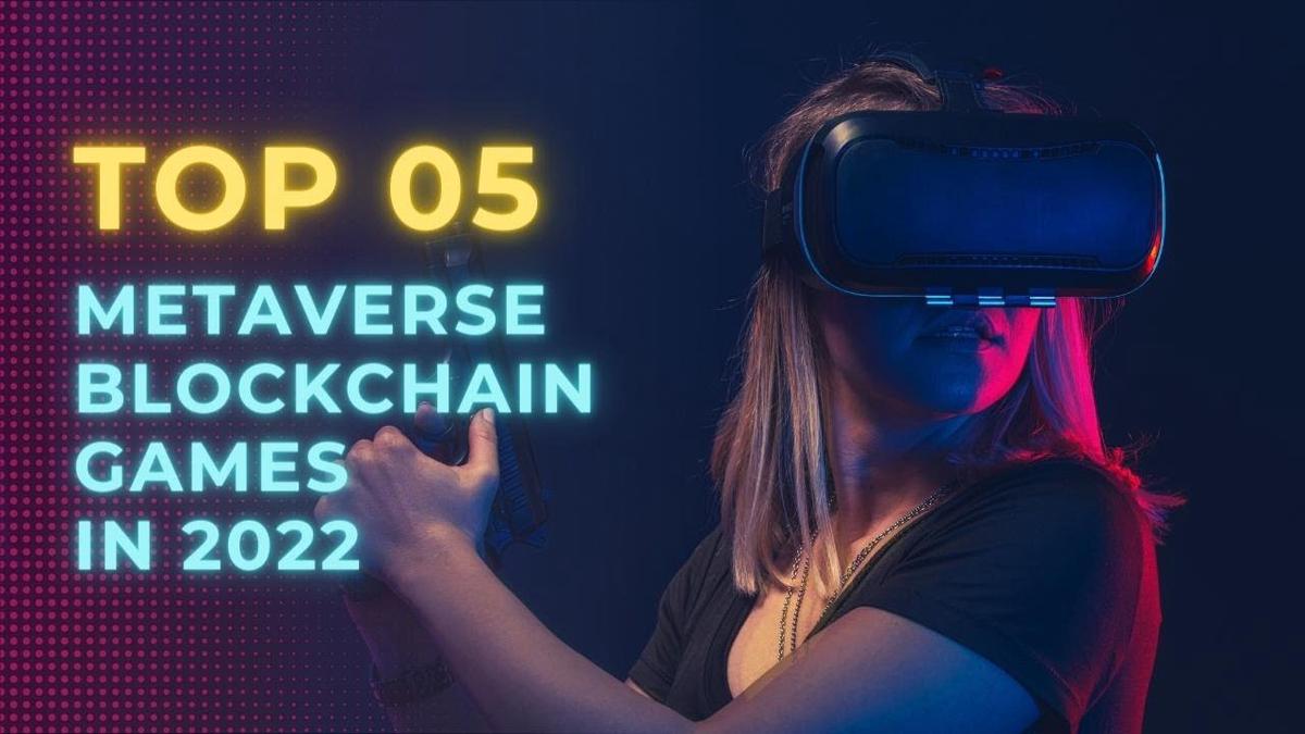 'Video thumbnail for Top 05 Metaverse Blockchain Games in 2022'