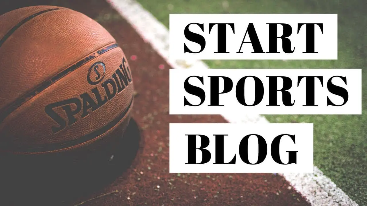 You are currently viewing How To Start A Sports Blog In 2023 And Make Money